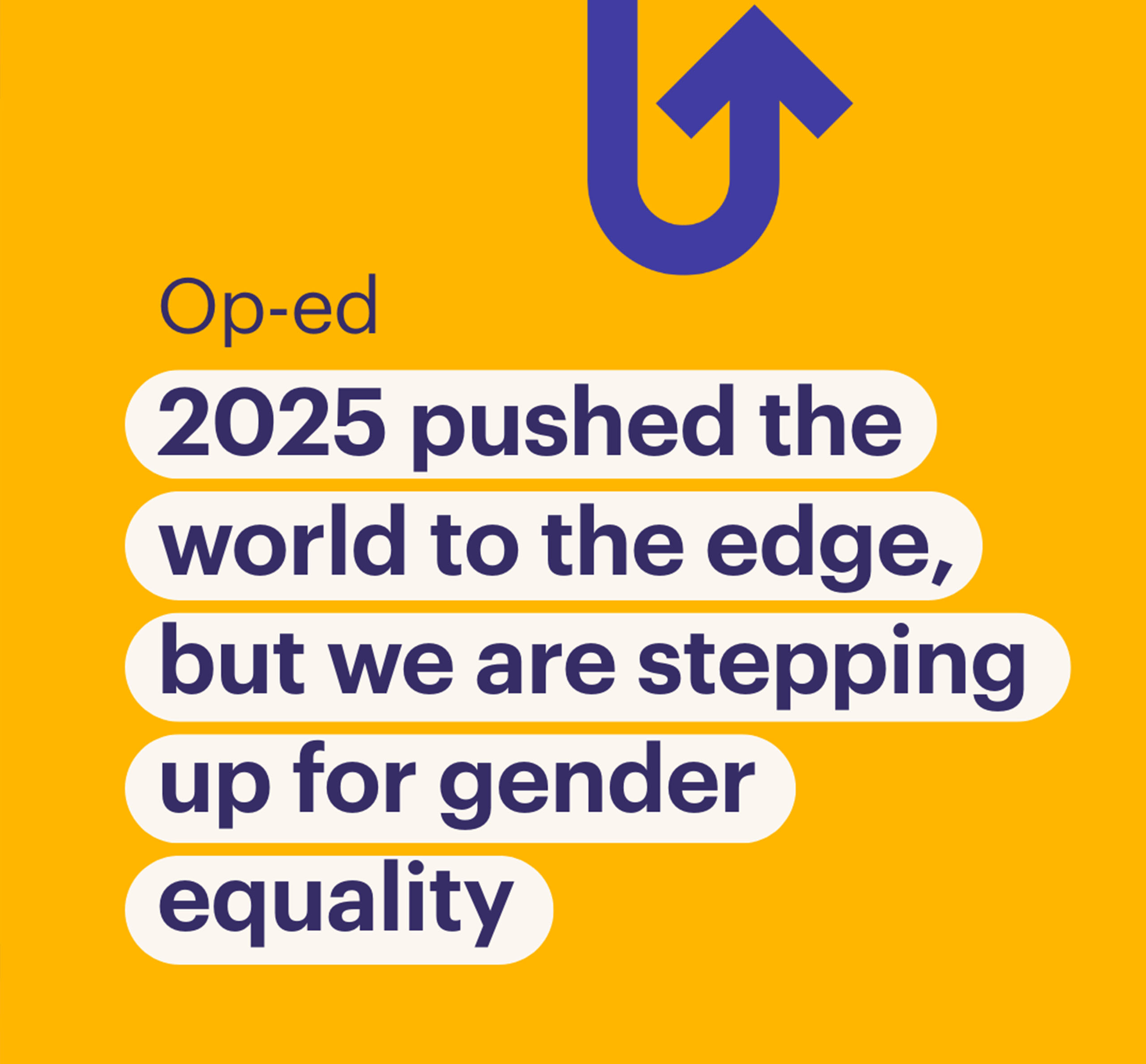 2025 pushed the world to the edge, but we are stepping up for gender equality